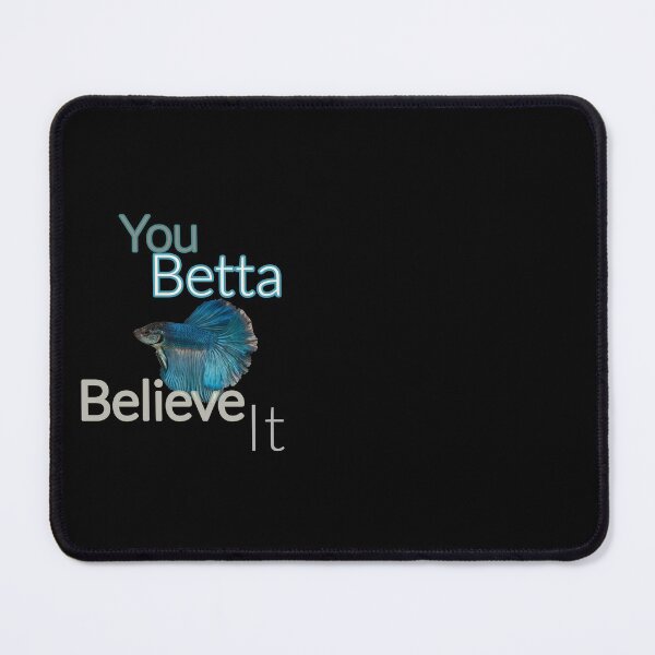 Item preview, You BETTA Believe it our favorite fish designed and sold by TheBruce77.