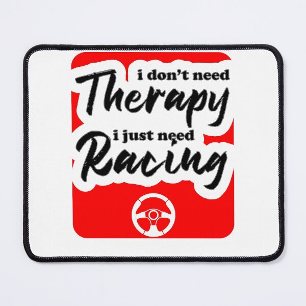 Item preview, I dont need therapy i just need racing designed and sold by whuruxeno.