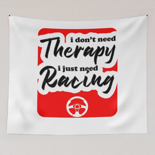 Item preview, I dont need therapy i just need racing designed and sold by whuruxeno.