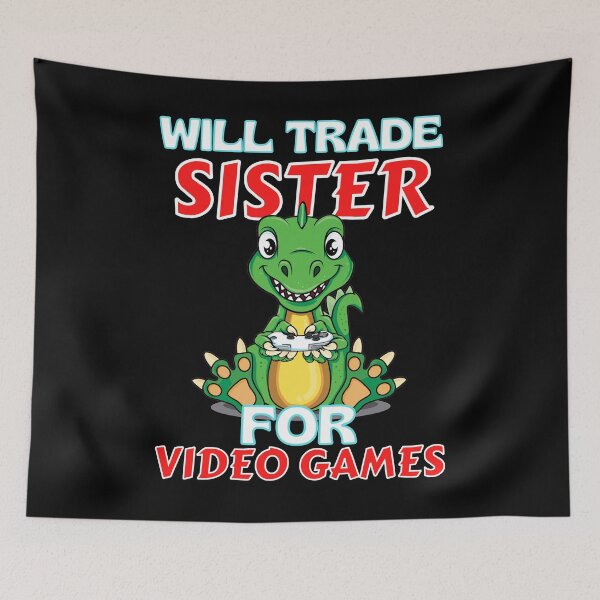 Item preview, Will Trade Sister For Video Games Dinosaur Playing Video Game designed and sold by RGRamsey.