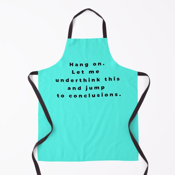 Item preview, "Hang on. Let me underthink this and jump to conclusions" - funny self-deprecating design about not overthinking by CoolCleverCute (black) designed and sold by CoolCleverCute.