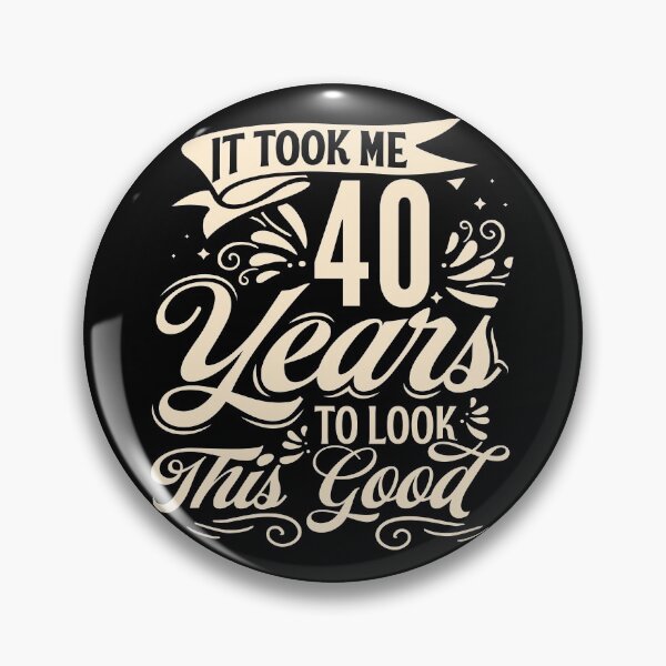 Item preview, It Took Me 40 Years to Look This Good Best birthday Gift Cute saying  designed and sold by TINASTORESHOPE.