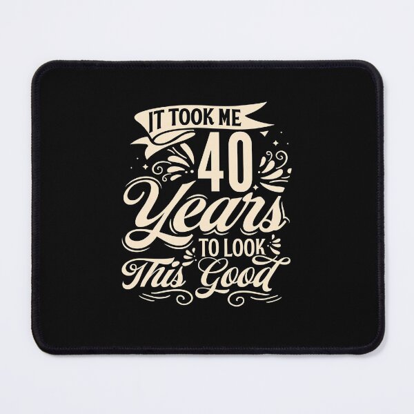 Item preview, It Took Me 40 Years to Look This Good Best birthday Gift Cute saying  designed and sold by TINASTORESHOPE.