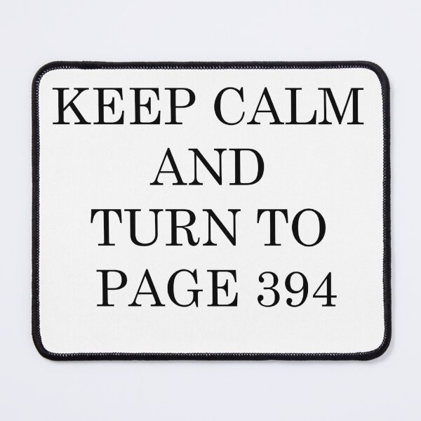 Item preview, KEEP CALM AND TURN TO PAGE 394 designed and sold by Alrescha.