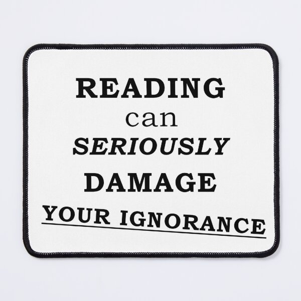 Item preview, Reading can seriously damage your ignorance designed and sold by Alrescha.