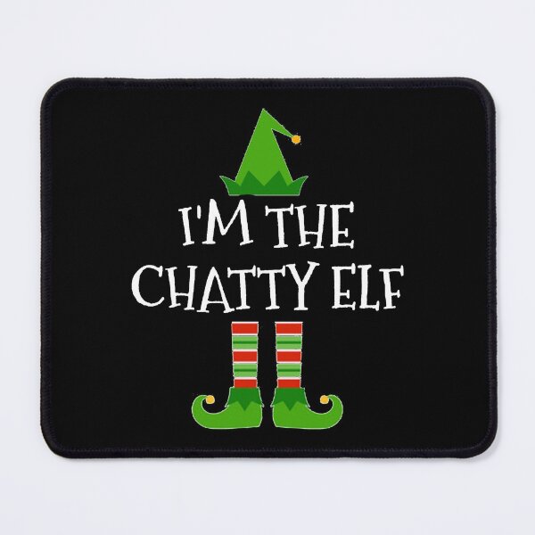 Item preview, I'm The Chatty Elf Matching Family Group Christmas product designed and sold by TopRatedDesigns.