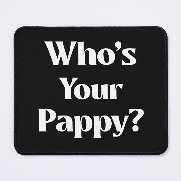 Item preview, Who's Your Pappy? designed and sold by The Jackalope.