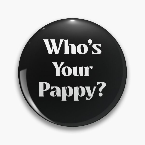 Item preview, Who's Your Pappy? designed and sold by The Jackalope.