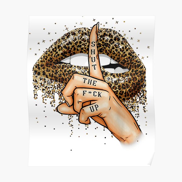 Shut The Fuck Up Posters Redbubble Shut The Fuck Up Posters Redbubble