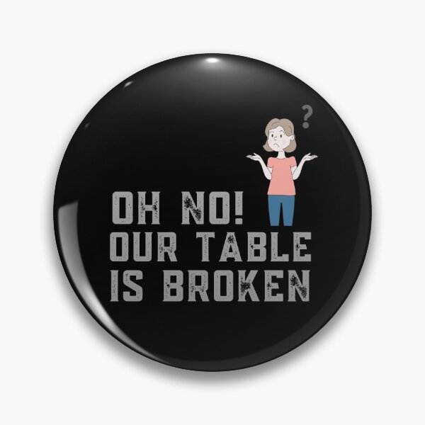 Item preview, Oh No Our Table Is Broken designed and sold by Davestre.