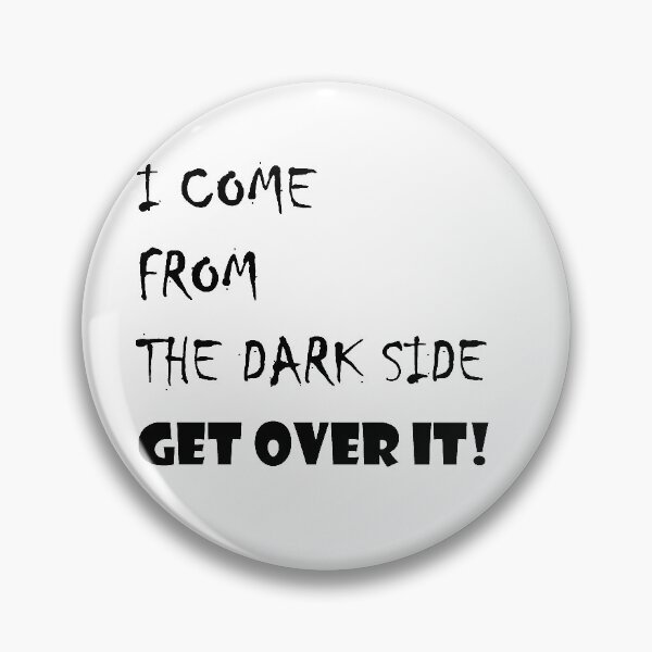 Item preview, I COME FROM THE DARK SIDE designed and sold by Alrescha.