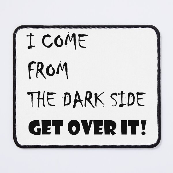 Item preview, I COME FROM THE DARK SIDE designed and sold by Alrescha.