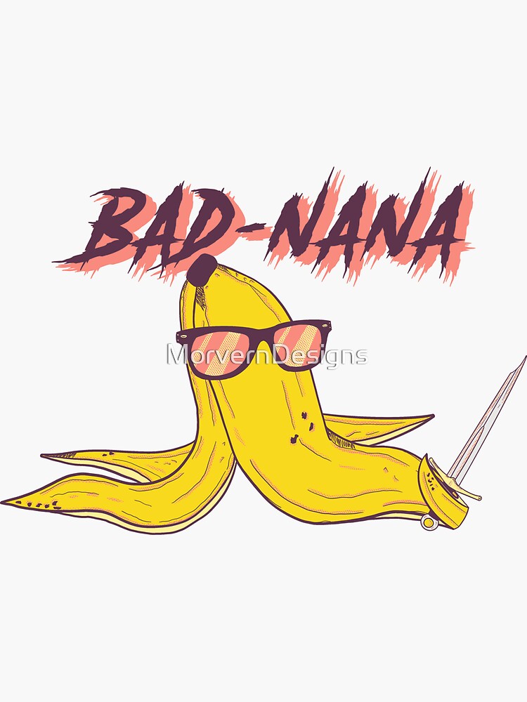Pegatina «Bad Nana the Gangster Banana» de MorvernDesigns Redbubble