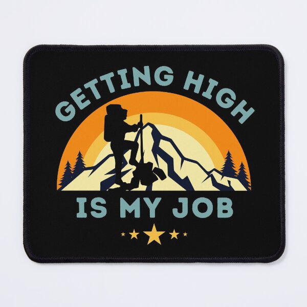 Item preview, Getting high is my job hiker backpacker trekker hillwalker traveler mountain climber designed and sold by mikefer.