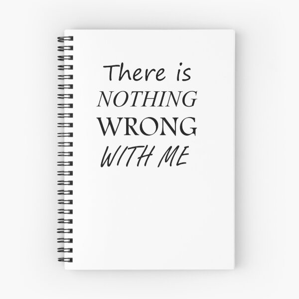 Item preview, THERE IS NOTHING WRONG WITH ME designed and sold by Alrescha.