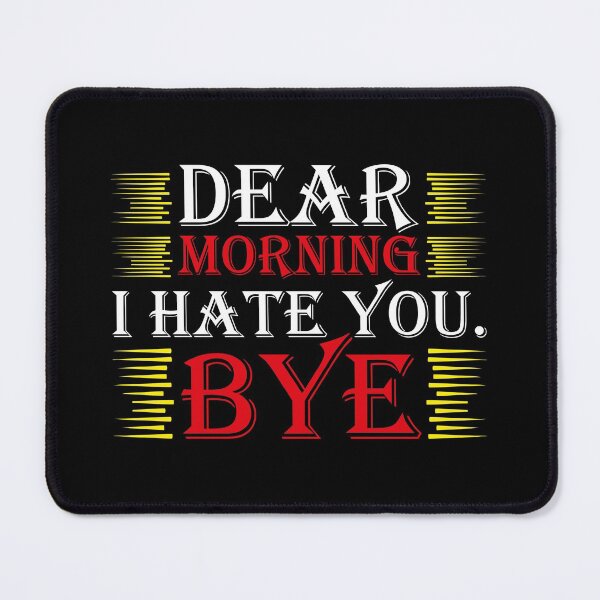 Item preview, Dear Morning I Hate You designed and sold by saechla.