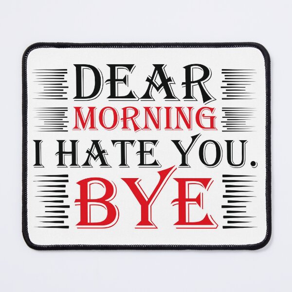 Item preview, Dear Morning I Hate You - Black designed and sold by saechla.