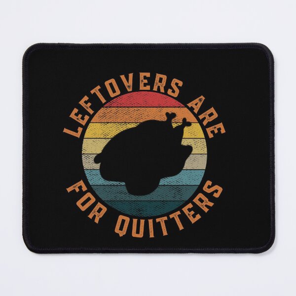 Item preview, Leftovers are for quitters designed and sold by Davestre Designs.