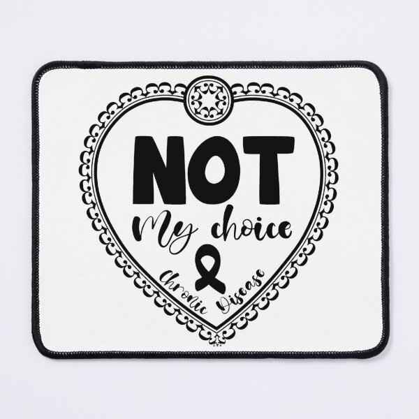 Item preview, Not my choice (Black Version) - Chronic Disease designed and sold by The Chronic's Chronicles.