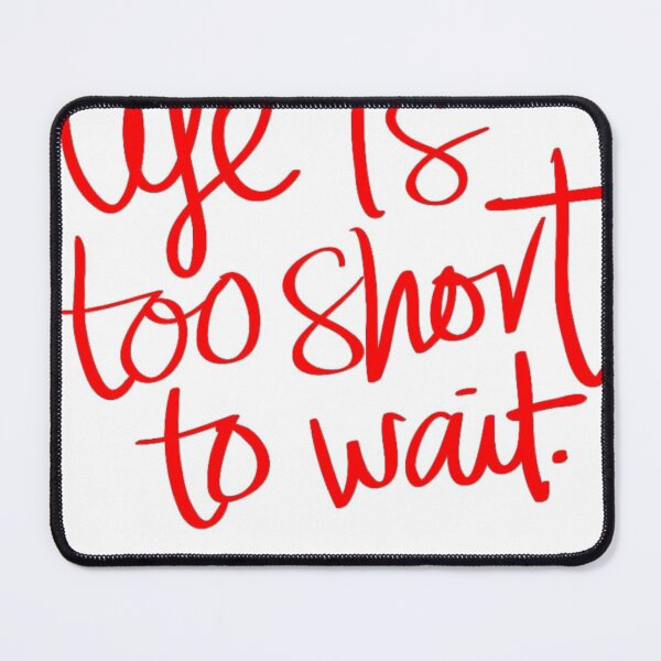 Item preview, life is too short to wait designed and sold by narmarshop.