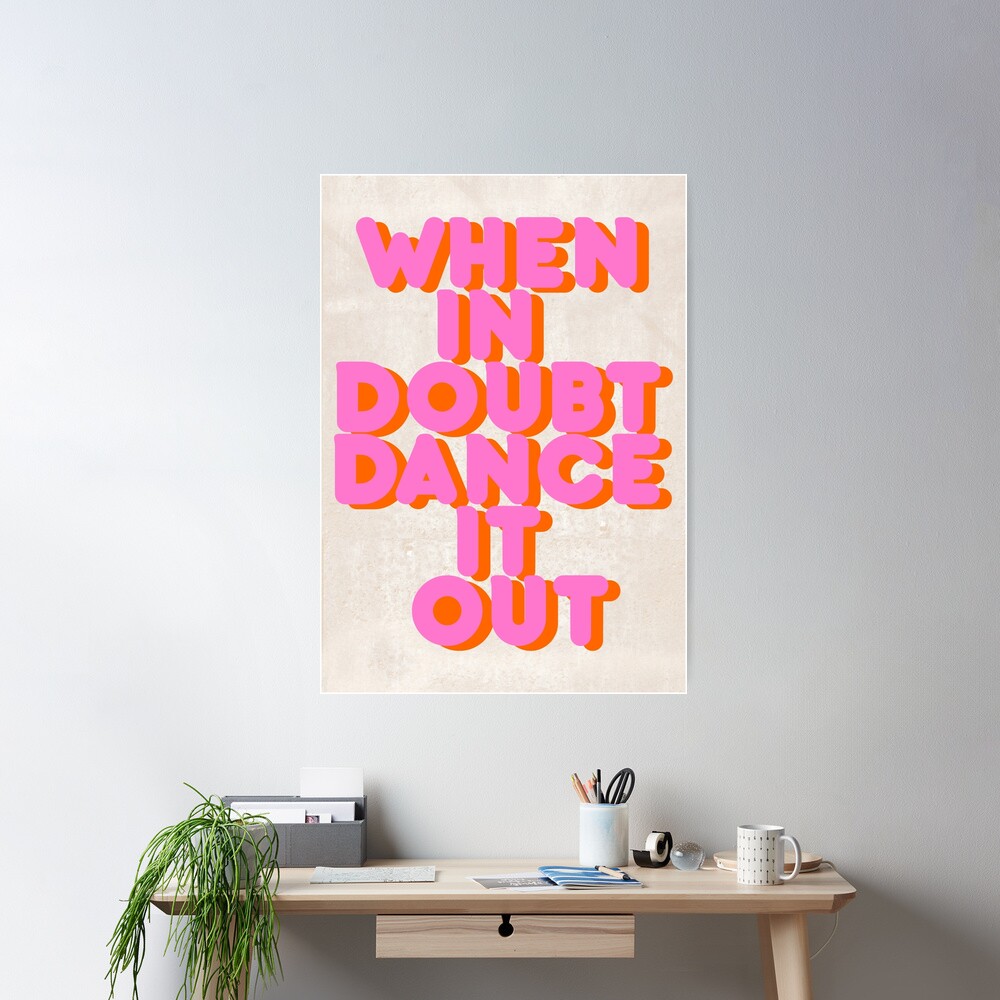 When in doubt dance it out! typography artwork Poster