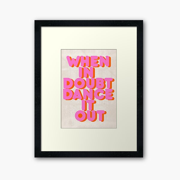 Item preview, When in doubt dance it out! typography artwork designed and sold by ShowMeMars.