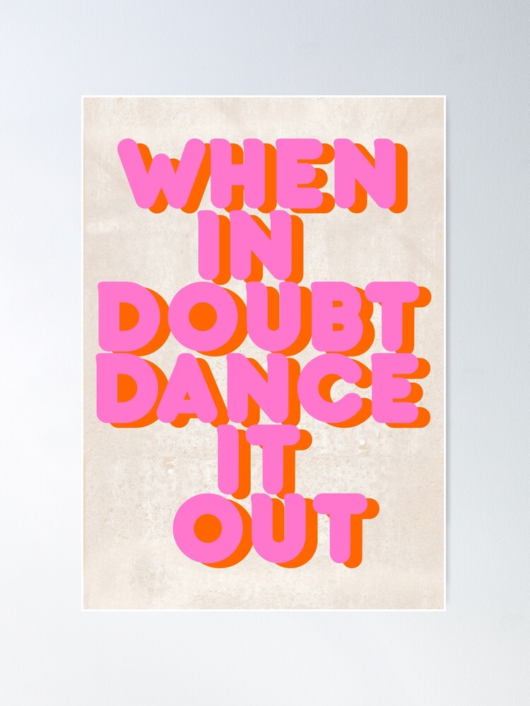 Alternate view of When in doubt dance it out! typography artwork Poster