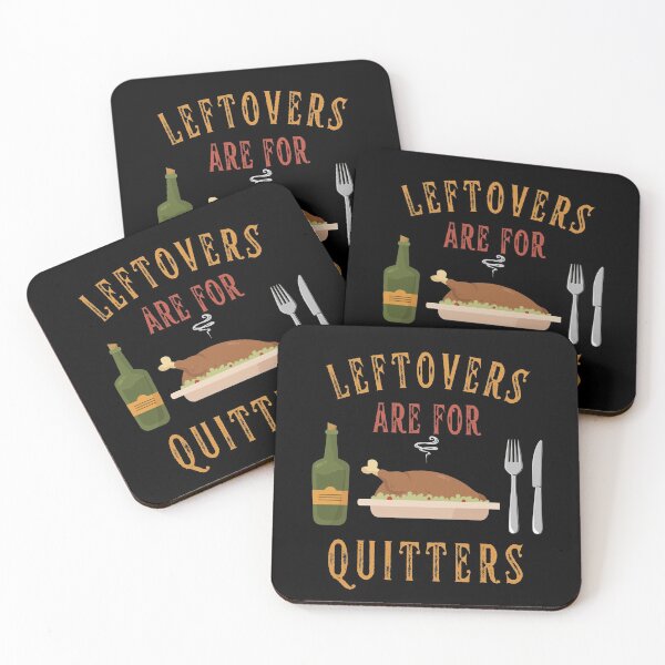Item preview, Leftovers are for quitters designed and sold by Davestre Designs.