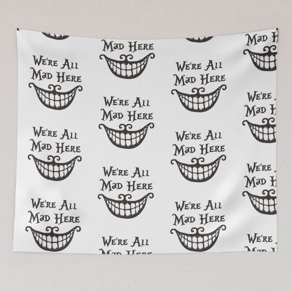Item preview, WE'RE ALL MAD HERE designed and sold by CricciethPrint.