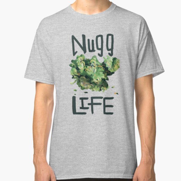 nugg life shirt