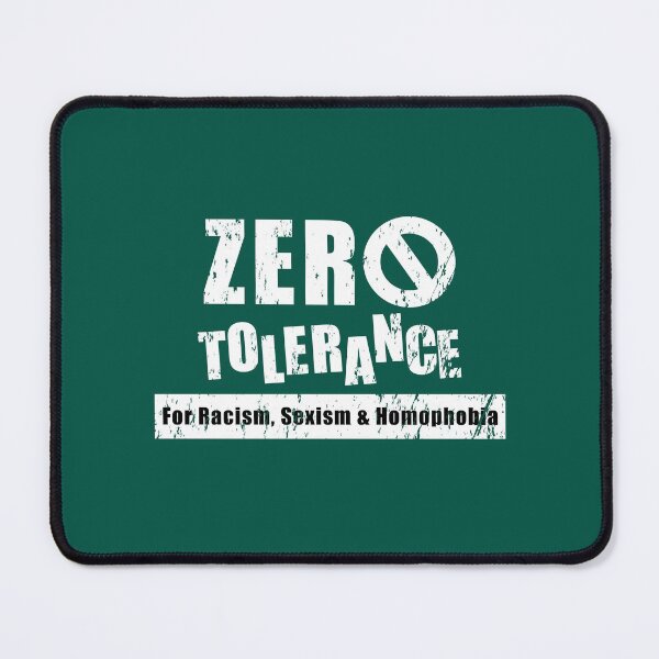 Item preview, Zero Tolerance For Racism, Sexism and Homophobia  designed and sold by yoshra.