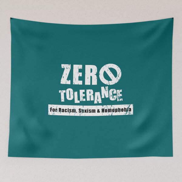 Item preview, Zero Tolerance For Racism, Sexism and Homophobia  designed and sold by yoshra.