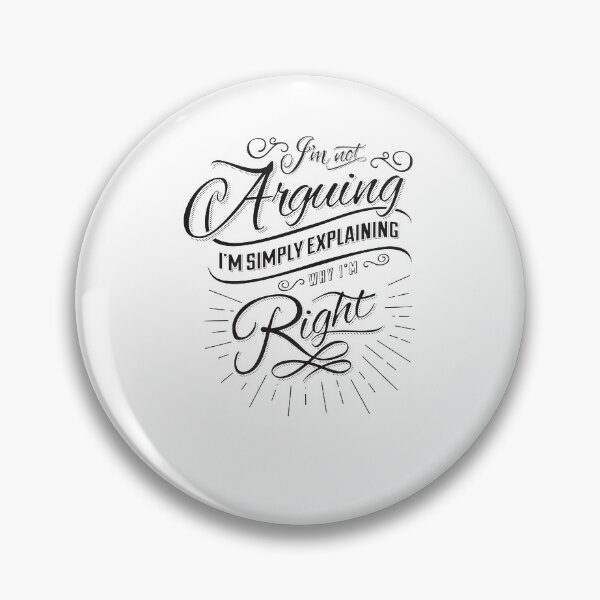 Item preview, Im Not Arguing Im Simply Right Funny Quote Gifts Idea designed and sold by AmyWilkinsonFly.