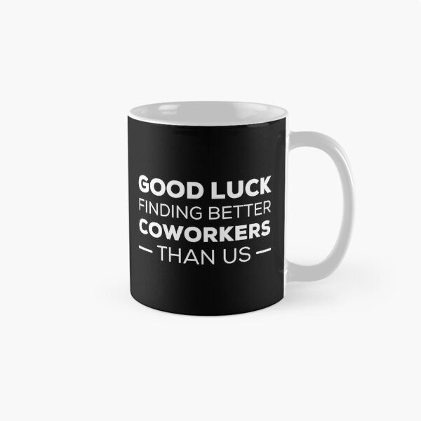 Item preview, Good Luck Finding Coworkers Better Than Us designed and sold by TECHTiFY.