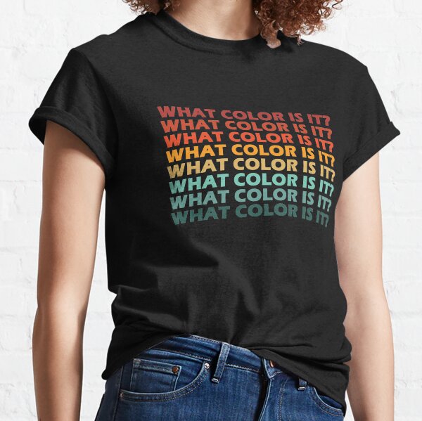What color is it? A funny gift for colorblind people Classic T-Shirt