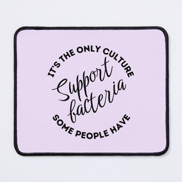 Item preview, Support bacteria it's the only culture some people have designed and sold by SmileApparel.
