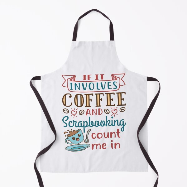 Item preview, If It Involves Scrapbooking and Coffee Count Me In designed and sold by jaygo.