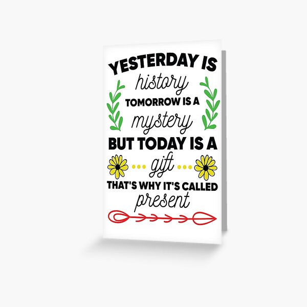 Yesterday Is History Quote Greeting Card for Sale by IrisDesign20 |  Redbubble