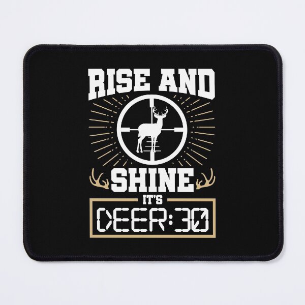 Item preview, Deer Hunting Rise And Shine It's Deer:30 designed and sold by jaygo.