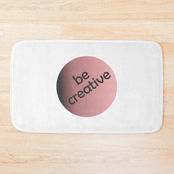 Item preview, Be Creative designed and sold by xorbah.