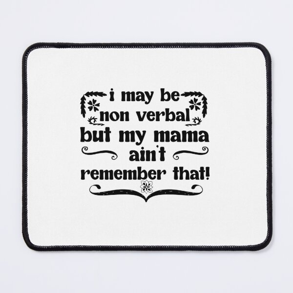 Item preview, I May Be Non Verbal But My Mama Ain't Remember That! designed and sold by yusufdehbi.
