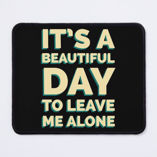 Item preview, It’s a Beautiful Day to Leave Me Alone in Yellow designed and sold by Zurickdesigns.