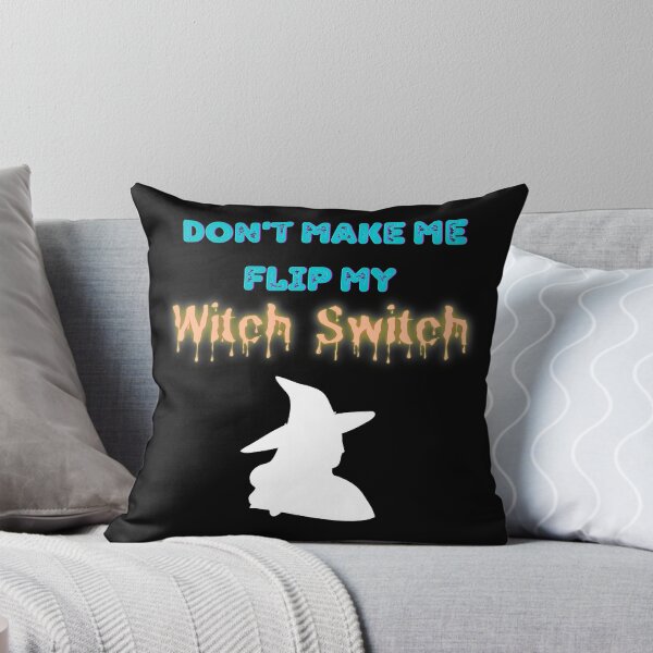 Item preview, don't make me flip my witch switch designed and sold by lolmaned.