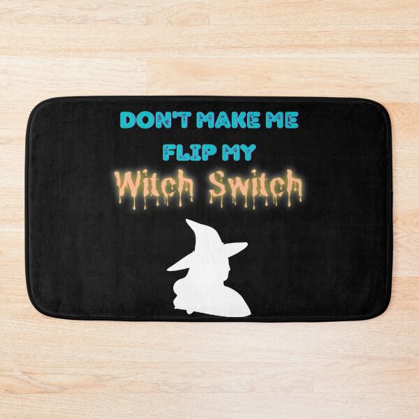 Item preview, don't make me flip my witch switch designed and sold by lolmaned.