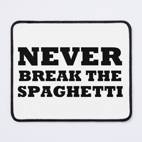 Item preview, Never Break The Spaghetti designed and sold by artpirate.