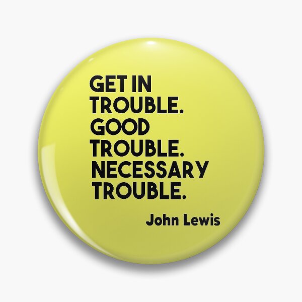 Item preview, Get in Trouble. Good Trouble. Necessary Trouble. John Lewis designed and sold by Heddar Badreddine.