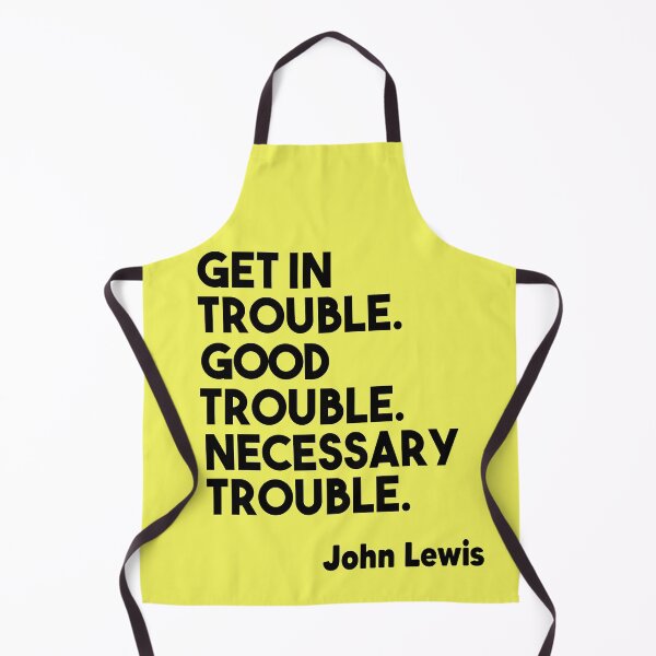 Item preview, Get in Trouble. Good Trouble. Necessary Trouble. John Lewis designed and sold by Heddar Badreddine.