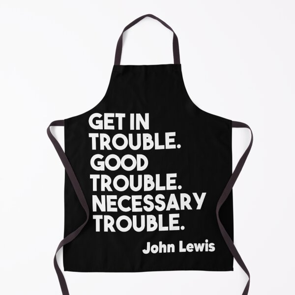 Item preview, Get in Trouble. Good Trouble. Necessary Trouble. John Lewis designed and sold by Heddar Badreddine.