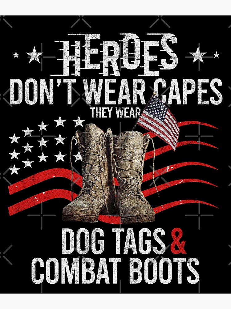"Heroes Don't Wear Capes They Wear Dog Tags & Combat Boot" Photographic