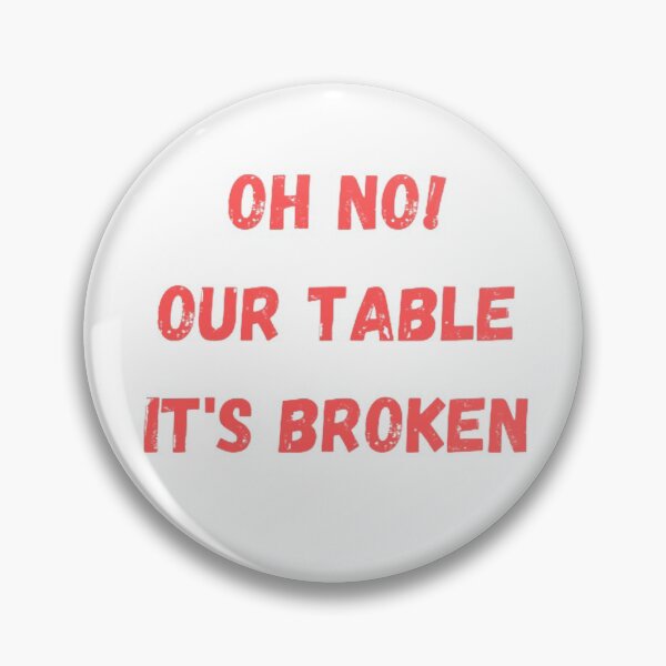 Item preview, Oh no! our table it's broken designed and sold by PacePoint.